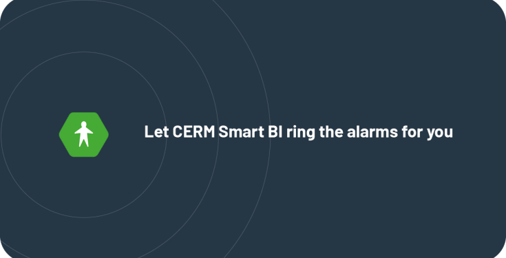 Let CERM Smart BI ring the alarms for you