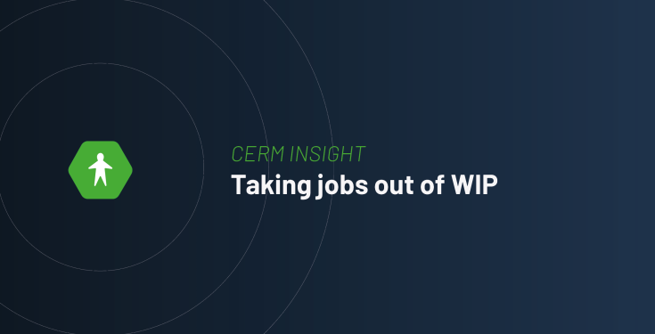 CERM INSIGHT: Taking jobs out of WIP